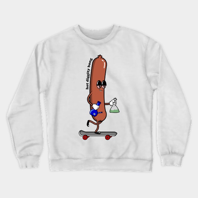 Hot Diggity Bong Crewneck Sweatshirt by meganther0se